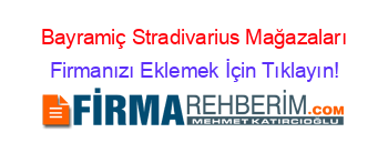 Bayramiç+Stradivarius+Mağazaları Firmanızı+Eklemek+İçin+Tıklayın!