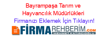 Bayrampaşa+Tarım+ve+Hayvancılık+Müdürlükleri Firmanızı+Eklemek+İçin+Tıklayın!