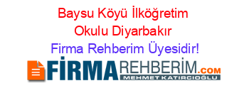 Baysu+Köyü+İlköğretim+Okulu+Diyarbakır Firma+Rehberim+Üyesidir!