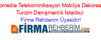 Becomedia+Telekominikasyon+Mobilya+Dekorasyon+Turizm+Danışmanlık+İstanbul Firma+Rehberim+Üyesidir!