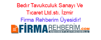 Bedır+Tavukculuk+Sanayı+Ve+Tıcaret+Ltd.stı.+İzmir Firma+Rehberim+Üyesidir!