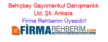 Behiçbey+Gayrimenkul+Danışmanlık+Ltd.+Şti.+Ankara Firma+Rehberim+Üyesidir!