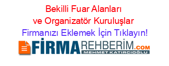 Bekilli+Fuar+Alanları+ve+Organizatör+Kuruluşlar Firmanızı+Eklemek+İçin+Tıklayın!