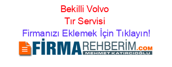 Bekilli+Volvo+Tır+Servisi Firmanızı+Eklemek+İçin+Tıklayın!