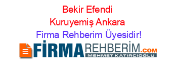 Bekir+Efendi+Kuruyemiş+Ankara Firma+Rehberim+Üyesidir!