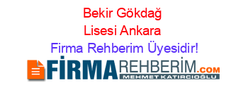 Bekir+Gökdağ+Lisesi+Ankara Firma+Rehberim+Üyesidir!