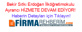 Bekir+Sıtkı+Erdoğan+İlköğretimokulu+Ayrancı+HİZMETE+DEVAM+EDİYOR! Haberin+Detayları+için+Tıklayın!