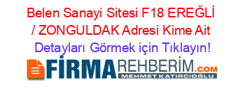 Belen+Sanayi+Sitesi+F18+EREĞLİ+/+ZONGULDAK+Adresi+Kime+Ait Detayları+Görmek+için+Tıklayın!