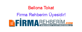 Bellona+Tokat Firma+Rehberim+Üyesidir!