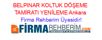 BELPINAR+KOLTUK+DÖŞEME+TAMİRATI+YENİLEME+Ankara Firma+Rehberim+Üyesidir!