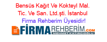 Bensüs+Kağıt+Ve+Kokteyl+Mal.+Tic.+Ve+San.+Ltd.şti.+İstanbul Firma+Rehberim+Üyesidir!