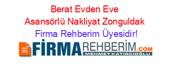 Berat+Evden+Eve+Asansörlü+Nakliyat+Zonguldak Firma+Rehberim+Üyesidir!