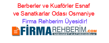 Berberler+ve+Kuaförler+Esnaf+ve+Sanatkarlar+Odası+Osmaniye Firma+Rehberim+Üyesidir!