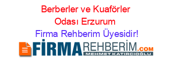 Berberler+ve+Kuaförler+Odası+Erzurum Firma+Rehberim+Üyesidir!
