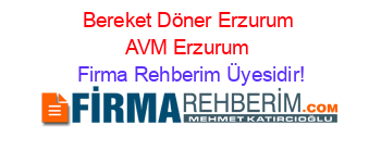 Bereket+Döner+Erzurum+AVM+Erzurum Firma+Rehberim+Üyesidir!