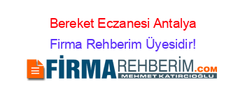 Bereket+Eczanesi+Antalya Firma+Rehberim+Üyesidir!