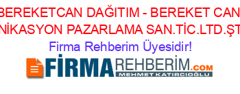 BEREKETCAN+DAĞITIM+-+BEREKET+CAN+TELEKOMÜNİKASYON+PAZARLAMA+SAN.TİC.LTD.ŞTİ.+Diyarbakir Firma+Rehberim+Üyesidir!