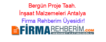 Bergün+Proje+Taah.+İnşaat+Malzemeleri+Antalya Firma+Rehberim+Üyesidir!