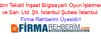 Berk+Turizm+Tekstil+İnşaat+Bilgisayarlı+Oyun+İşletmeciliği+Tic.+ve+San.+Ltd.+Şti.+İstanbul+Şubesi+İstanbul Firma+Rehberim+Üyesidir!