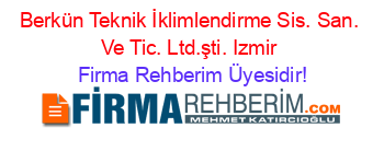 Berkün+Teknik+İklimlendirme+Sis.+San.+Ve+Tic.+Ltd.şti.+Izmir Firma+Rehberim+Üyesidir!