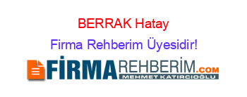 BERRAK+Hatay Firma+Rehberim+Üyesidir!