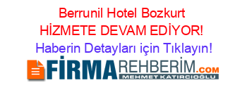 Berrunil+Hotel+Bozkurt+HİZMETE+DEVAM+EDİYOR! Haberin+Detayları+için+Tıklayın!