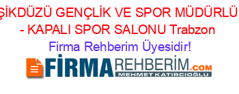BEŞİKDÜZÜ+GENÇLİK+VE+SPOR+MÜDÜRLÜĞÜ+-+KAPALI+SPOR+SALONU+Trabzon Firma+Rehberim+Üyesidir!