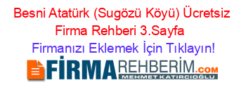 Besni+Atatürk+(Sugözü+Köyü)+Ücretsiz+Firma+Rehberi+3.Sayfa+ Firmanızı+Eklemek+İçin+Tıklayın!