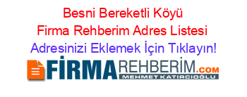 +Besni+Bereketli+Köyü+Firma+Rehberim+Adres+Listesi Adresinizi+Eklemek+İçin+Tıklayın!