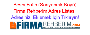 +Besni+Fatih+(Sariyaprak+Köyü)+Firma+Rehberim+Adres+Listesi Adresinizi+Eklemek+İçin+Tıklayın!