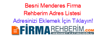 +Besni+Menderes+Firma+Rehberim+Adres+Listesi Adresinizi+Eklemek+İçin+Tıklayın!