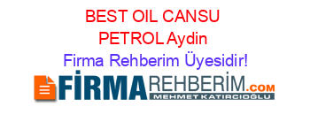BEST+OIL+CANSU+PETROL+Aydin Firma+Rehberim+Üyesidir!