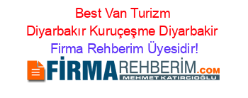 Best+Van+Turizm+Diyarbakır+Kuruçeşme+Diyarbakir Firma+Rehberim+Üyesidir!