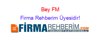 Bey+FM Firma+Rehberim+Üyesidir!