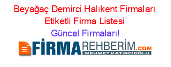 Beyağaç+Demirci+Halıkent+Firmaları+Etiketli+Firma+Listesi Güncel+Firmaları!