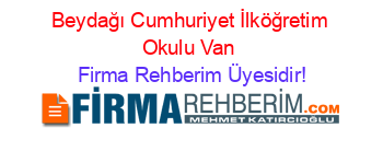 Beydağı+Cumhuriyet+İlköğretim+Okulu+Van Firma+Rehberim+Üyesidir!