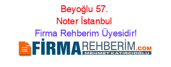 Beyoğlu+57.+Noter+İstanbul Firma+Rehberim+Üyesidir!