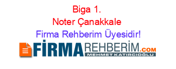 Biga+1.+Noter+Çanakkale Firma+Rehberim+Üyesidir!