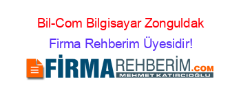 Bil-Com+Bilgisayar+Zonguldak Firma+Rehberim+Üyesidir!
