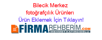 Bilecik+Merkez+fotoğrafçılık+Ürünlerı Ürün+Eklemek+İçin+Tıklayın!