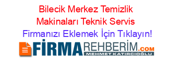 Bilecik+Merkez+Temizlik+Makinaları+Teknik+Servis Firmanızı+Eklemek+İçin+Tıklayın!