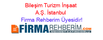 Bileşim+Turizm+İnşaat+A.Ş.+İstanbul Firma+Rehberim+Üyesidir!