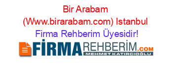 Bir+Arabam+(Www.birarabam.com)+Istanbul Firma+Rehberim+Üyesidir!