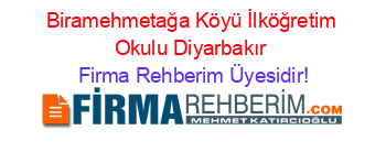 Biramehmetağa+Köyü+İlköğretim+Okulu+Diyarbakır Firma+Rehberim+Üyesidir!