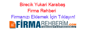 Birecik+Yukari+Karabaş+Firma+Rehberi+ Firmanızı+Eklemek+İçin+Tıklayın!