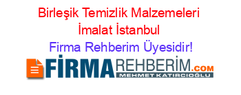 Birleşik+Temizlik+Malzemeleri+İmalat+İstanbul Firma+Rehberim+Üyesidir!