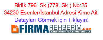 Birlik+796.+Sk+(778.+Sk.)+No:25+34230+Esenler/İstanbul+Adresi+Kime+Ait Detayları+Görmek+için+Tıklayın!