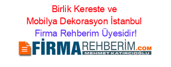 Birlik+Kereste+ve+Mobilya+Dekorasyon+İstanbul Firma+Rehberim+Üyesidir!