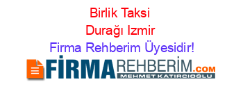 Birlik+Taksi+Durağı+Izmir Firma+Rehberim+Üyesidir!