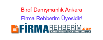 Birof+Danışmanlık+Ankara Firma+Rehberim+Üyesidir!